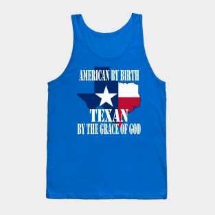 Texas - American by Birth Texan by the Grace of God Tank Top